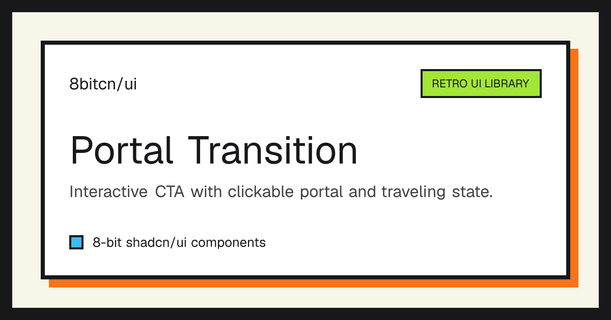 Portal Transition - 8bitcn/ui